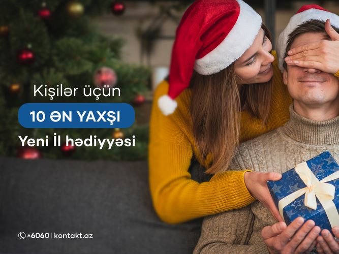 Kişilər üçün 10 ən yaxşı yeni il hədiyyəsi