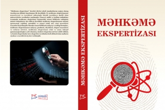 Azərbaycan dilində “Məhkəmə ekspertizası” adlı ilk dərslik nəşr olunub