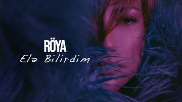 Röya Ayxan: "Elə bilirdim" - VİDEO 