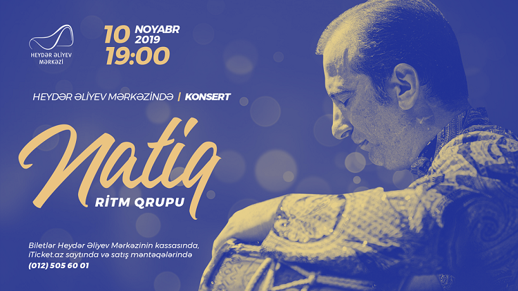 Heydər Əliyev Mərkəzində «Natiq» ritm qrupunun konserti olacaq