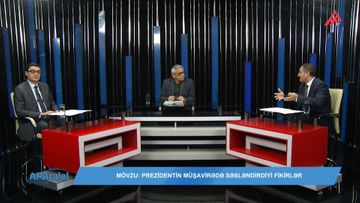 Prezidentin müşavirədə səsləndirdiyi fikirlərin daha bir müzakirəsi - VİDEO