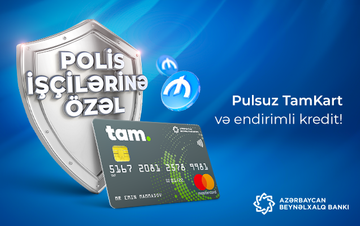 <font color=red>®</font> Polis işçiləri üçün pulsuz TamKart və endirimli kredit!