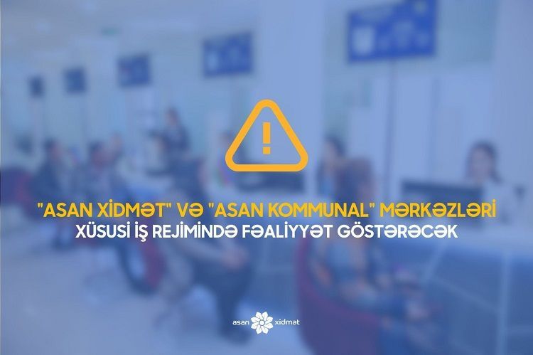“ASAN xidmət” və “ASAN Kommunal” mərkəzlərinin fəaliyyəti məhdudlaşdırıldı