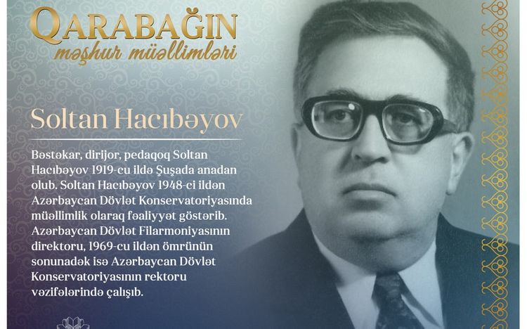 "Qarabağın məşhur müəllimləri"- Soltan Hacıbəyov
