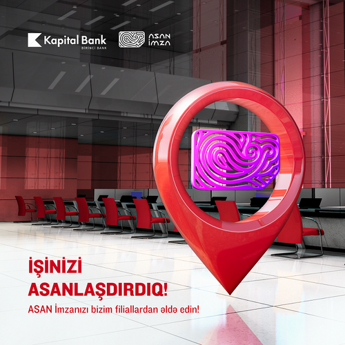 Kapital Bank filiallarında “ASAN İmza” almaq mümkün oldu