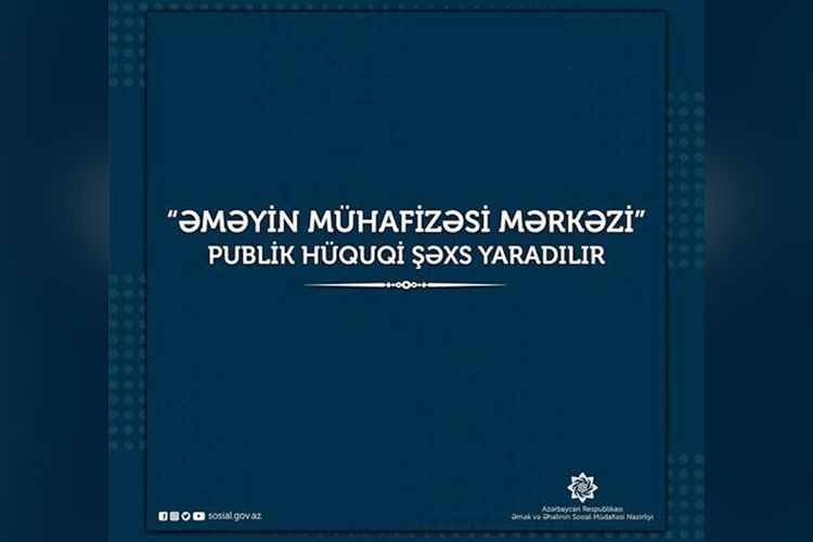 “Əməyin Mühafizəsi Mərkəzi” publik hüquqi şəxs yaradılır