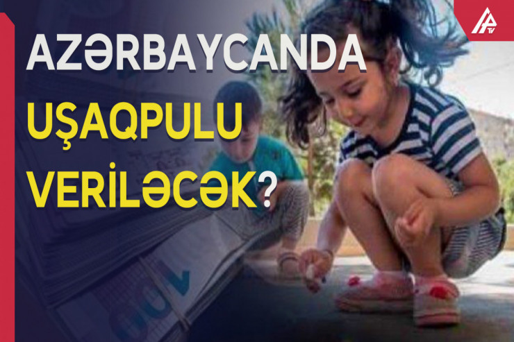 Uşaqpulu niyə verilmir? – NAZİR AÇIQLADI 