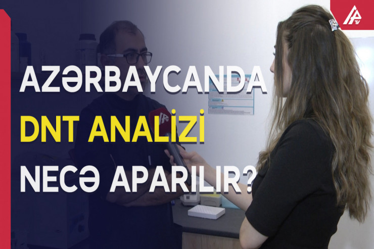 Bakıda DNT analizi:  Necədir, neçəyədir, haradadır? - VİDEO 