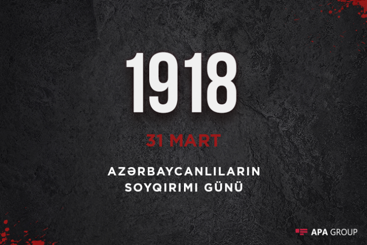 Ermənilərin azərbaycanlılara qarşı törətdiyi soyqırımından 103 il ötür