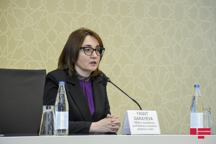 Tibbi Ərazi Bölmələrini İdarəetmə Birliyinin (TƏBİB) Xəstəliklərin profilaktikası və kontrolu departamentinin müdiri Yaqut Qarayeva