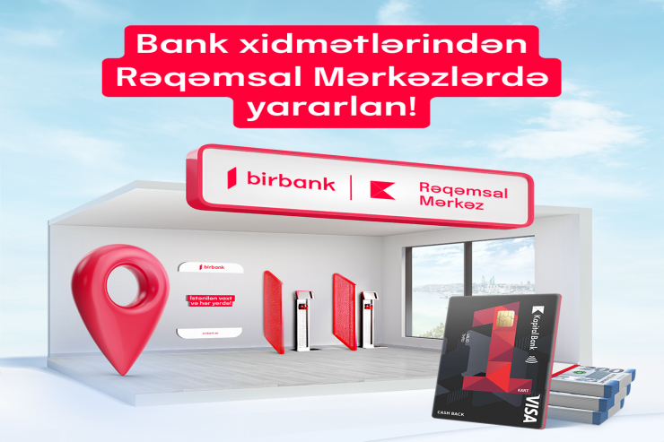 "Birbank" Rəqəmsal Mərkəzlərində bank xidmətlərini daha tez və rahat həyata keçirmək olar