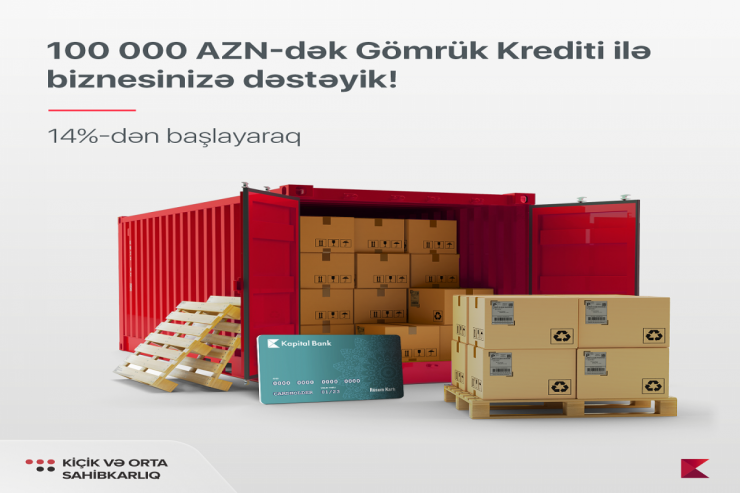 "Kapital Bank" gömrük rəsmiləşdirilməsi üçün güzəştli kredit təklif edir