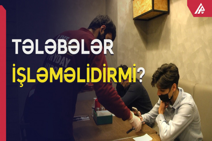  Tələbələr niyə və daha çox hansı sahələrdə çalışır?