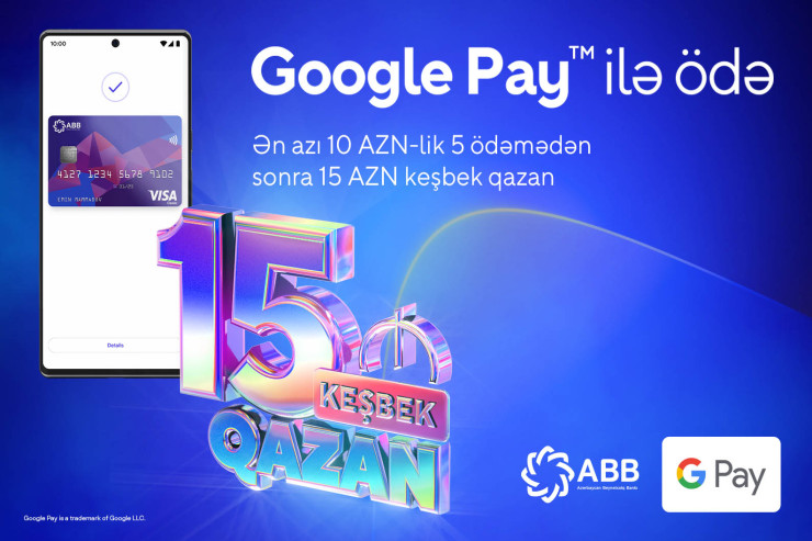 ABB-nin kartları ilə, Google Pay-lə ödəniş et, 15 manat keşbek qazan!® 