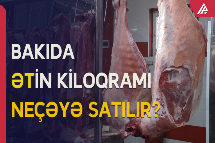 Ətin qiyməti nə qədər artıb? - VİDEO 