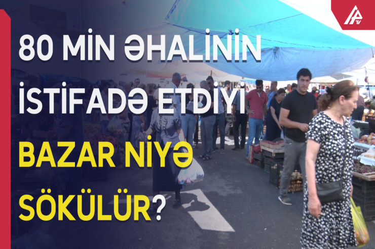 Bakının məşhur bazarı kimlərin qurbanına çevrilir? - VİDEO 