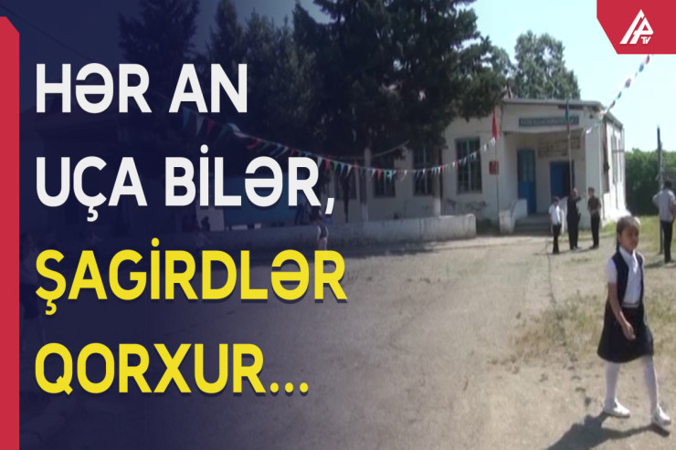 100-ə yaxın yaşı olan məktəbin ürküdücü durumu - VİDEO 
