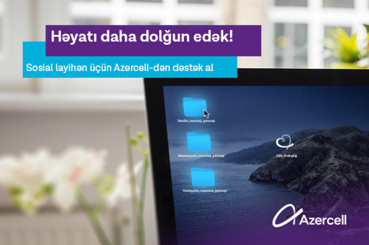 “Həyatı daha dolğun edirik!” - "Azercell"dən sosial layihə müsabiqəsi® 