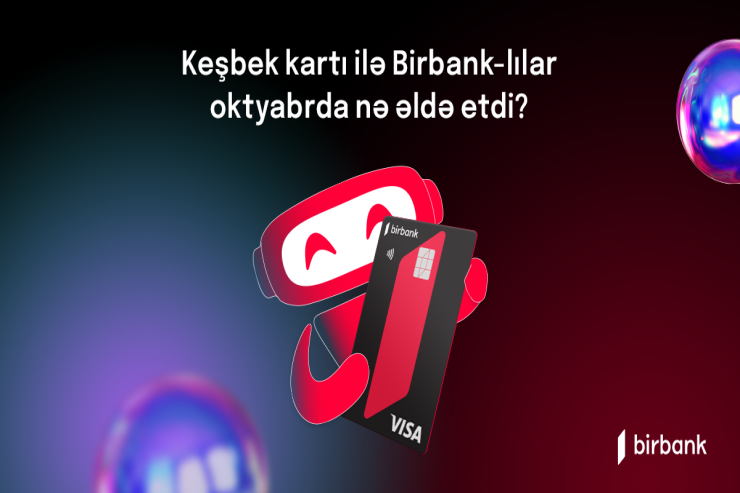 ® Birbank sahibləri oktyabr ayında 2,6 milyon manat keşbek əldə ediblər