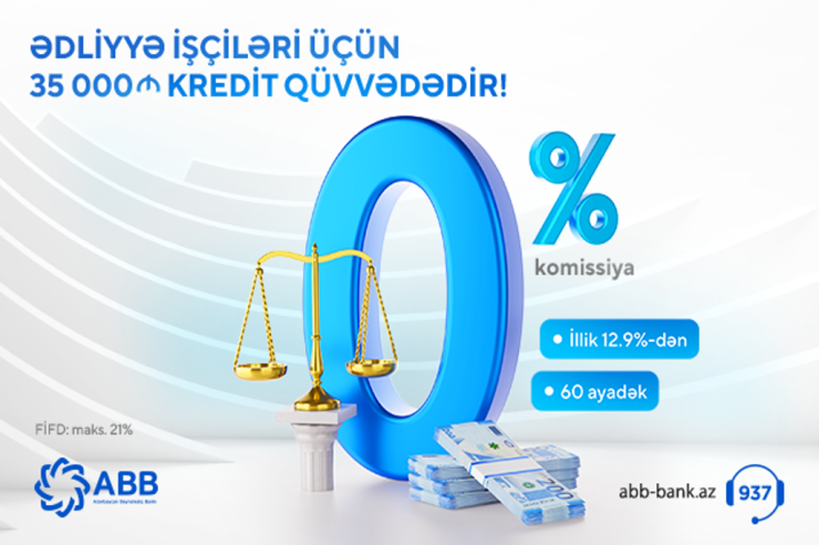 ABB-dən ədliyyə işçilərinə sərfəli kredit təklifi!® 