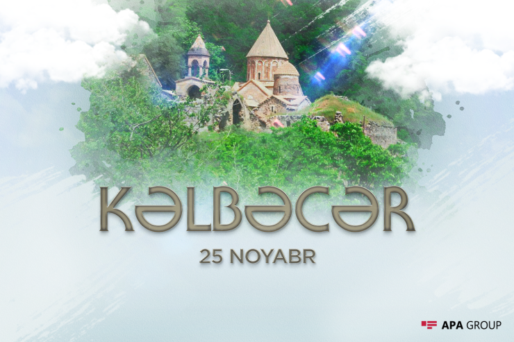 Kəlbəcərin işğaldan azad edilməsinin ildönümüdür  