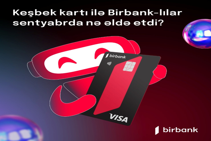 "Birbank" sahibləri sentyabr ayında 1,7 milyon manat keşbek əldə ediblər® 