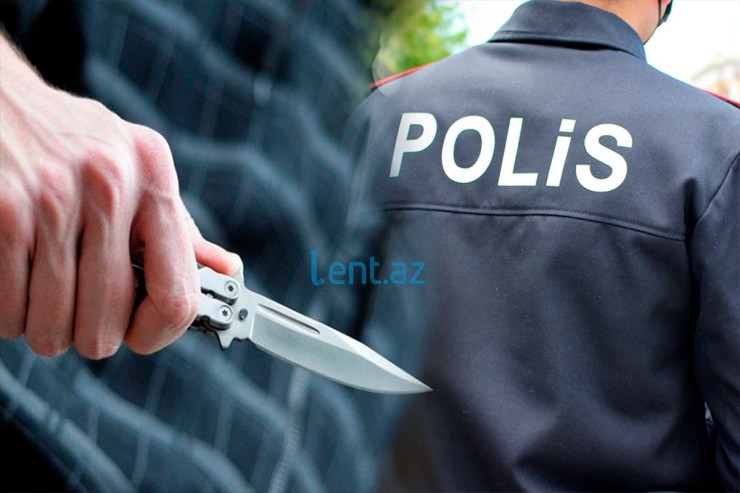 Azərbaycanda polisə bıçaqla hücum etdilər 