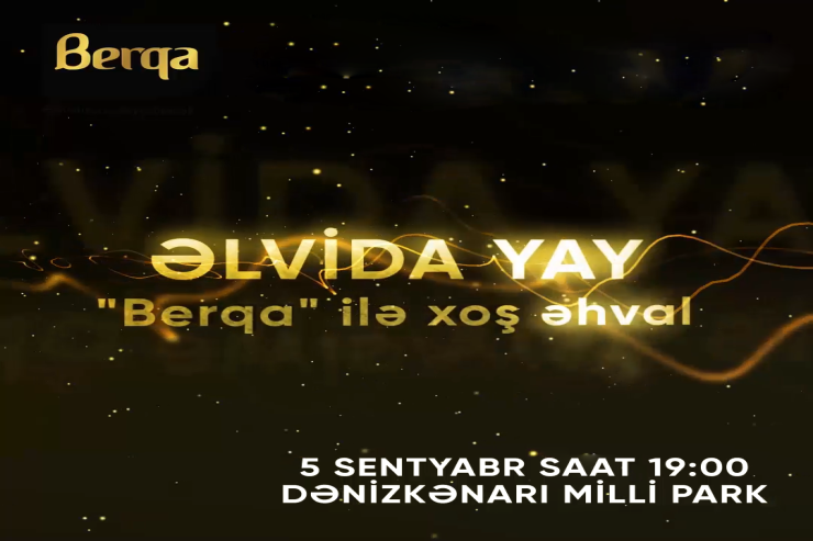 “Berqa ilə əlvida yay” konserti sizə xoş əhval bəxş edəcək!