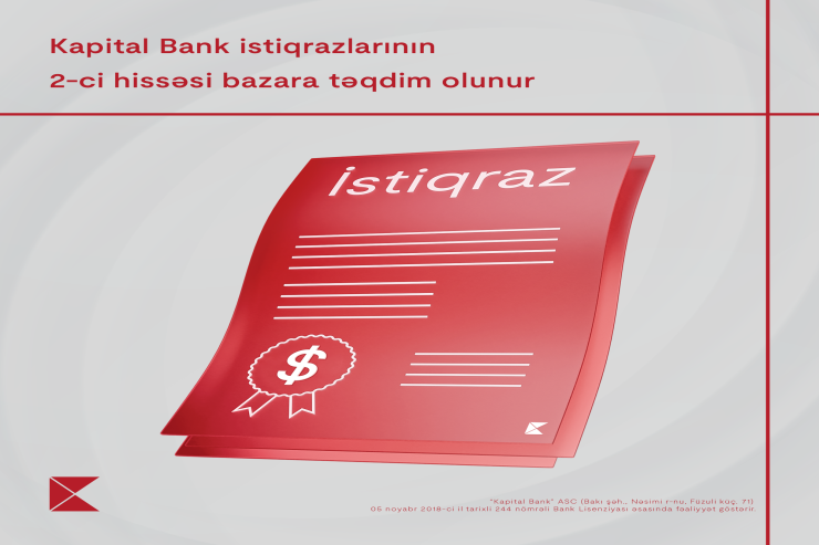 "Kapital Bank" istiqrazlarının 2-ci tranşının abunə yazılışına start verildi