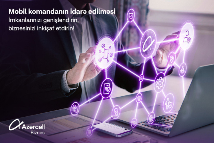 Azercell Biznes “Mobil komandanın idarə edilməsi” həllini təqdim edir