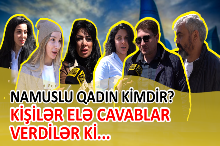 Namuslu qadın kimdir? - Bakı kişilərindən ŞOK CAVABLAR