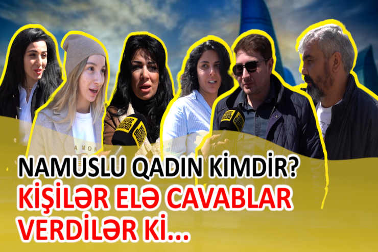 Namuslu qadın kimdir? - Bakı kişilərindən ŞOK CAVABLAR 