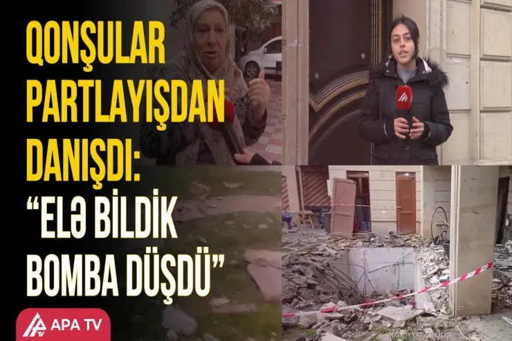 Partlayışdan sonra arxasınca DANIŞILANLAR  -VİDEO 