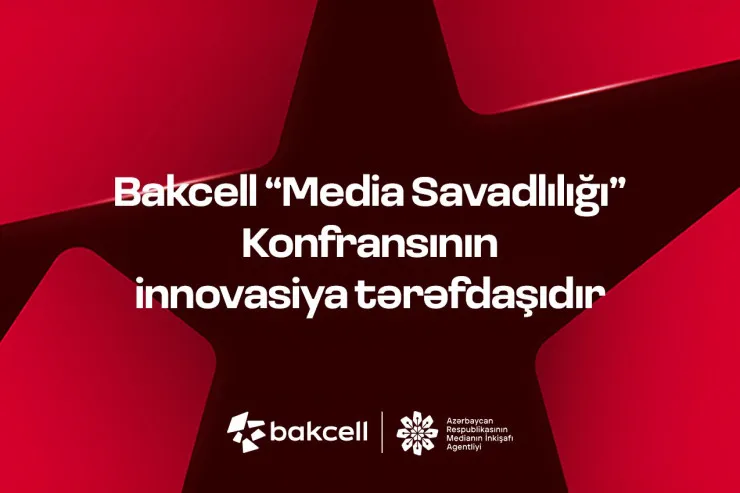 "Bakcell" “Media Savadlılığı” konfransının innovasiya tərəfdaşıdır