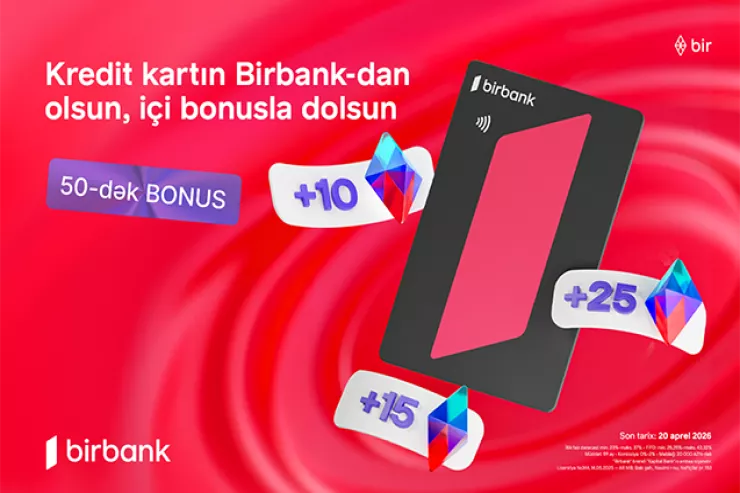 “Birbank”ın “Qazandıran bahar” kampaniyası ilə əlavə bonuslar qazanın
