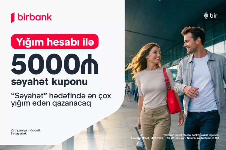 "Birbank"ın “Səyahət marafonu” kampaniyası ilə dünyanı kəşf edin