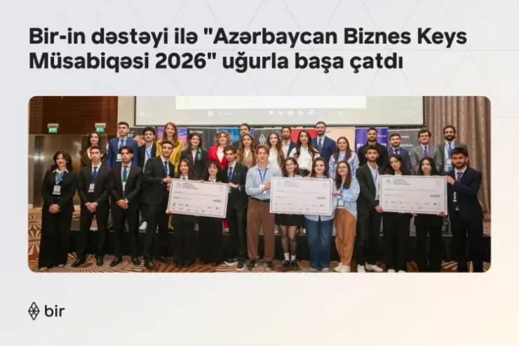 Bir-in də dəstəyi ilə “Azərbaycan Biznes Keys Müsabiqəsi 2026” uğurla başa çatdı
