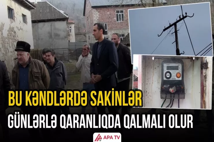 Bu kəndlərin elektrik  problemi illərdir həll olunmur -VİDEO 