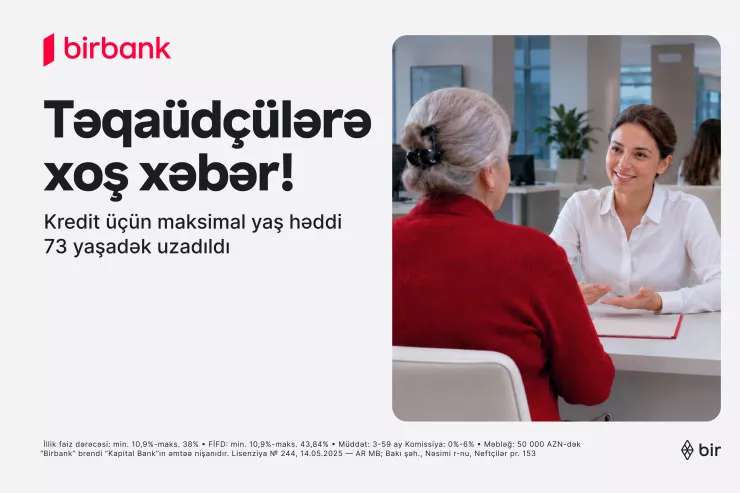 "Birbank"dan yenilik: 73 yaşadək təqaüdçülər kredit əldə edə biləcəklər
