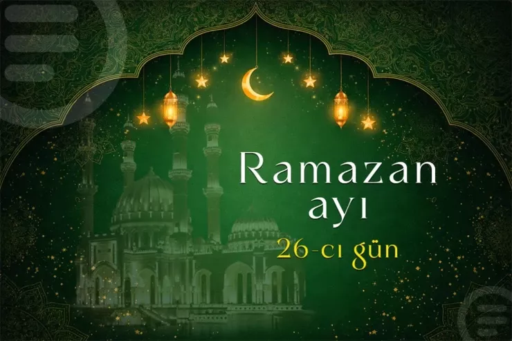 Ramazan ayının 26-cı gününün  imsak, iftar və namaz vaxtları