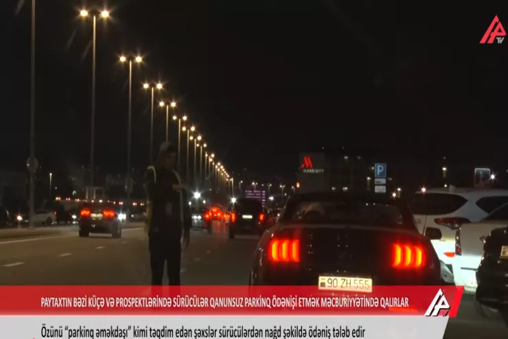 Parkinq üçün qanunsuz pul tələb edənlər kimlərdi? -VİDEO 