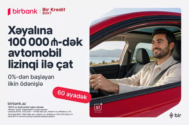 "Birbank" və “Bir Kredit” BOKT-dan yeni lizinq imkanı: 0 faizdən başlayan ilkin ödənişlə avtomobil əldə edin