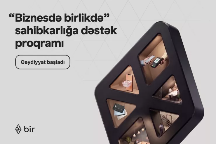 Bir-dən sahibkarlar üçün güzəştlər: “Biznesdə birlikdə” proqramına müraciət üçün tələsin