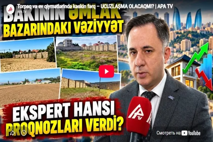 Torpaq və ev qiymətlərində kəskin fərq  – UCUZLAŞMA OLACAQMI? -VİDEO 