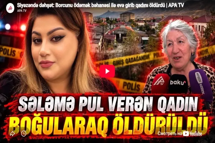 Siyəzəndə DƏHŞƏT:  Borcunu ödəmək bəhanəsi ilə evə girib qadını öldürdü-VİDEO 