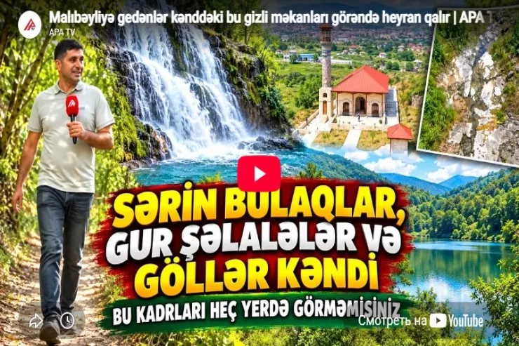 Malıbəyliyə gedənlər kənddəki bu gizli məkanları  görəndə heyran qalır -VİDEO 